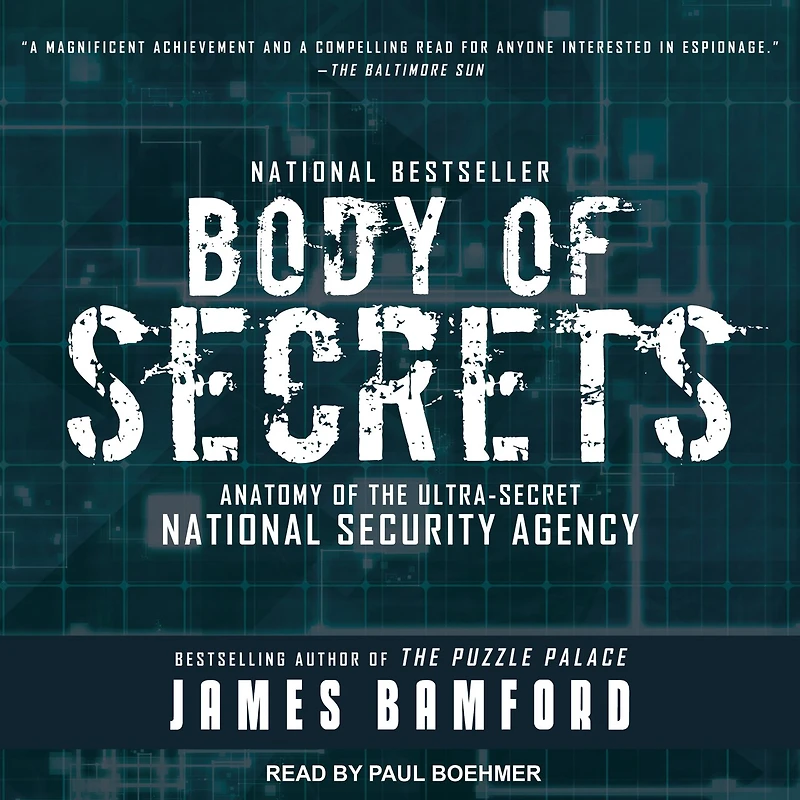 Body of Secrets Lib/E: Anatomy the Ultra-Secret National Security Agency