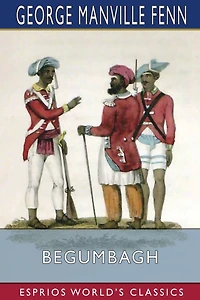 Begumbagh (Esprios Classics): A Tale of the Indian Mutiny