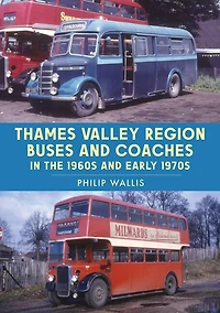 Thames Valley Region Buses and Coaches the 1960s Early 1970s