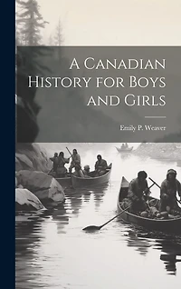 A Canadian History for Boys and Girls