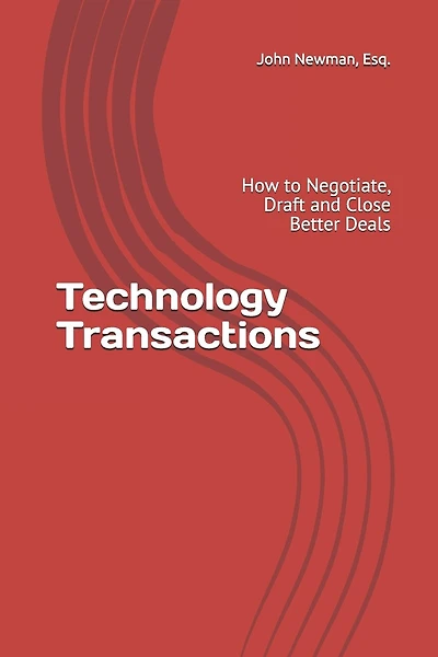 Technology Transactions: How to Negotiate, Draft and Close Better Deals
