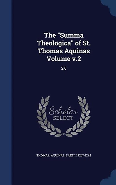 The "Summa Theologica" of St. Thomas Aquinas Volume v.2: 2:6