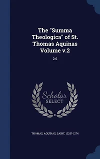 The "Summa Theologica" of St. Thomas Aquinas Volume v.2: 2:6