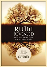 Rumi Revealed: Selected Poems From The Divan Of Shams