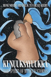 Kunuuksayuukka: The Spirit of Winter Storms