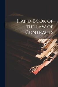 Hand-Book of the Law of Contracts