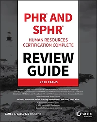 PHR and SPHR Professional Human Resources Certification Complete Review Guide: 2018 Exams