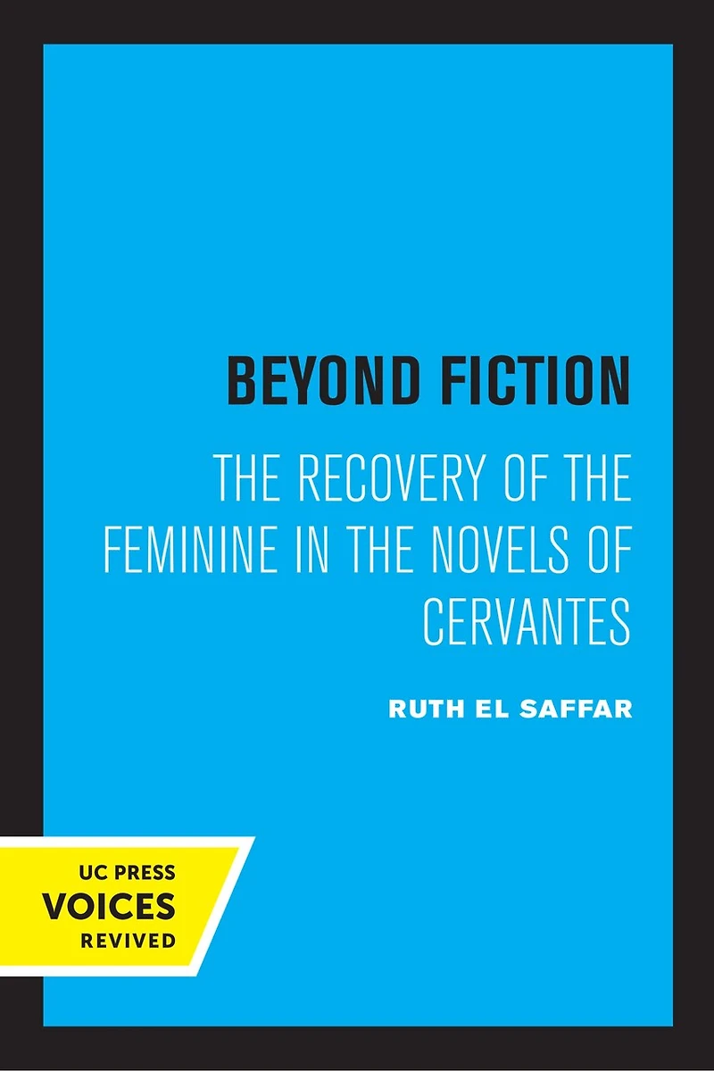Beyond Fiction: the Recovery of Feminine Novels Cervantes