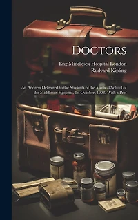 Doctors; an Address Delivered to the Students of the Medical School of the Middlesex Hospital, 1st October, 1908. With a Pref
