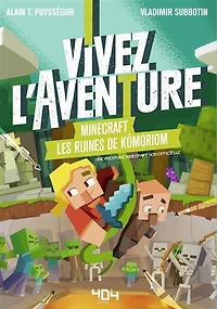 Vivez l'aventure. Minecraft, les ruines de Kômoriom : une aventure Minecraft non officielle: une aventure Minecraft non officielle