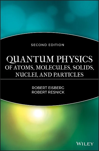 Quantum Physics of Atoms, Molecules, Solids, Nuclei, and Particles