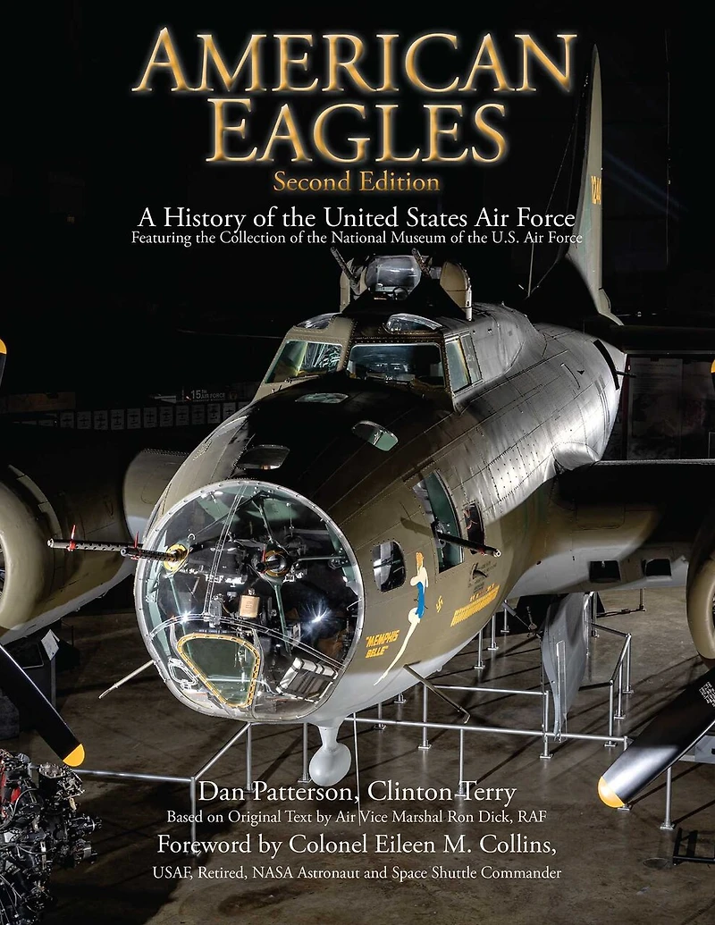 American Eagles: A History of the United States Air Force Featuring Collection National Museum U.S.