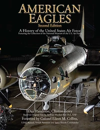 American Eagles: A History of the United States Air Force Featuring Collection National Museum U.S.