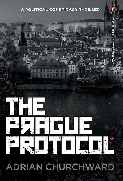 The Prague Protocol: A Political Conspiracy Thriller