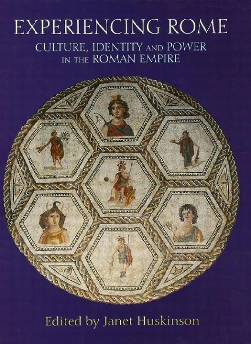 Experiencing Rome: Culture, Identity and Power the Roman Empire