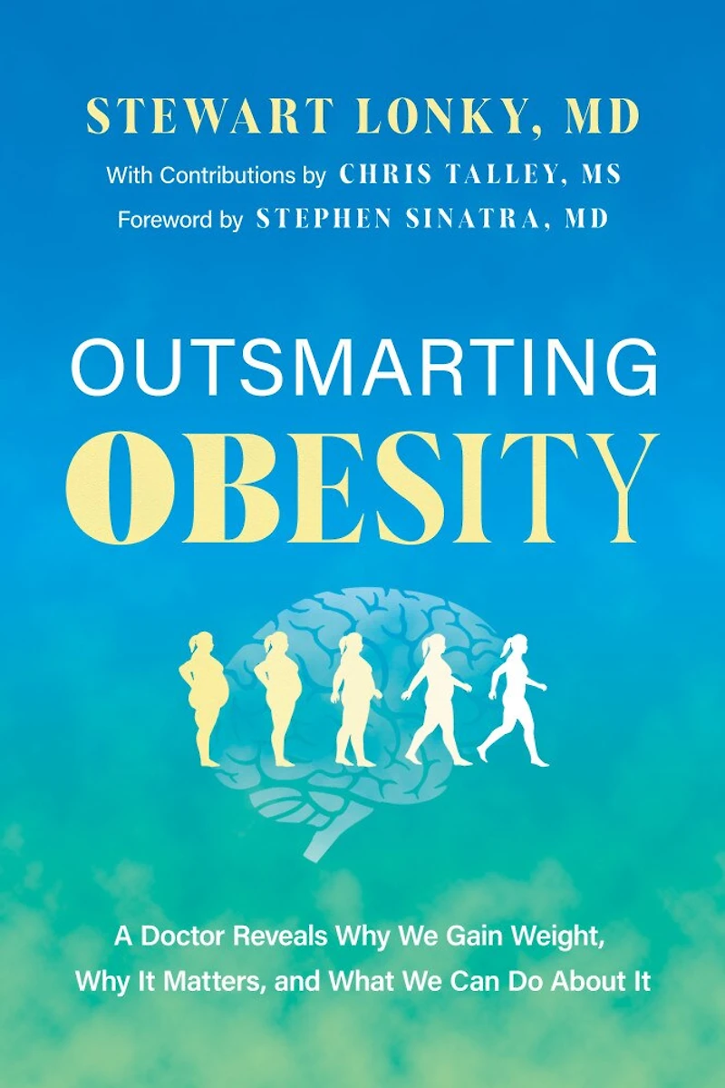Outsmarting Obesity: A Doctor Reveals Why We Gain Weight, Why It Matters, and What We Can Do About It