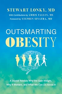 Outsmarting Obesity: A Doctor Reveals Why We Gain Weight, Why It Matters, and What We Can Do About It