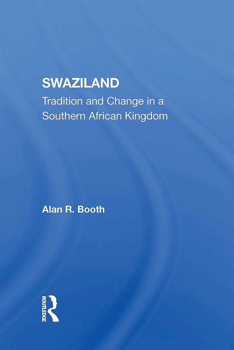 Swaziland: Tradition And Change A Southern African Kingdom
