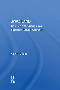 Swaziland: Tradition And Change A Southern African Kingdom
