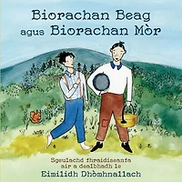 Biorachan Beag agus Biorachan Mòr: Sgeulachd thraidiseanta air a dealbhadh le Eimilidh Dhòmhnallach