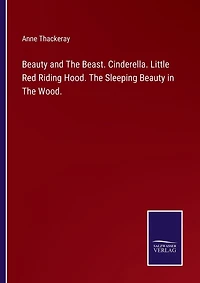 Beauty and The Beast. Cinderella. Little Red Riding Hood. The Sleeping Beauty in The Wood.