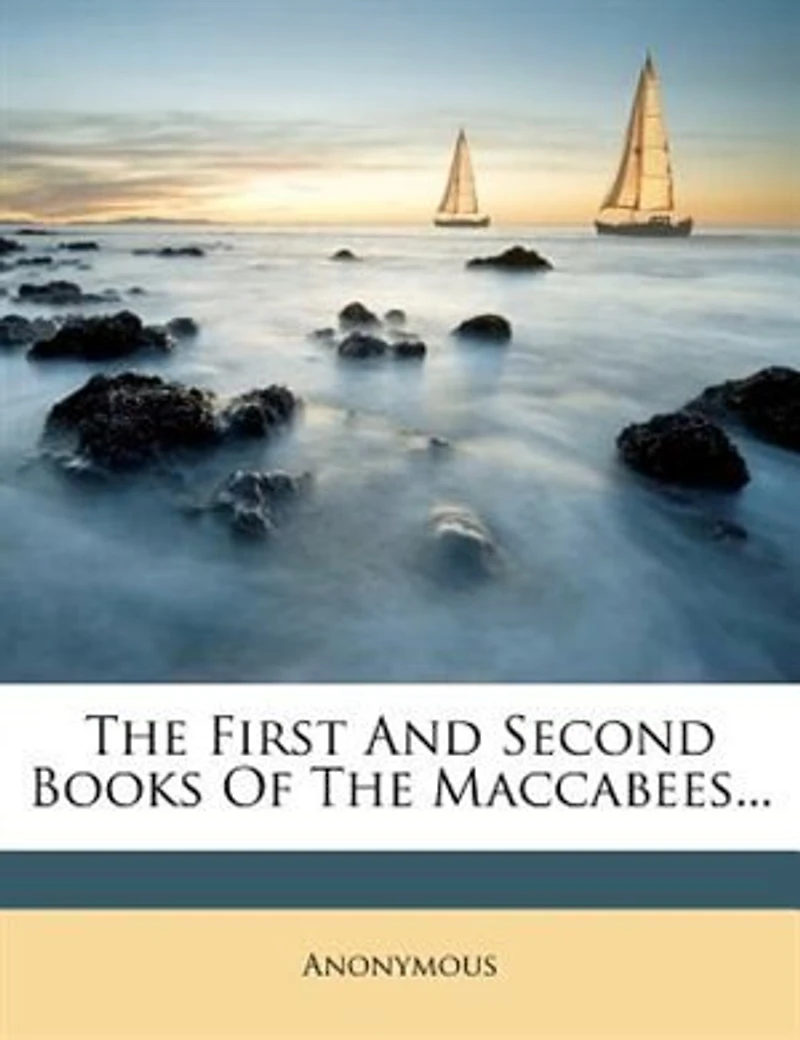 The First And Second Books Of Maccabees