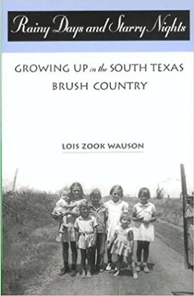Rainy Days And Starry Nights: Growing Up In The South Texas Brush Country: Growing Up In The South Texas Brush Country