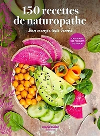 150 recettes de naturopathie: Bien manger toute l'année