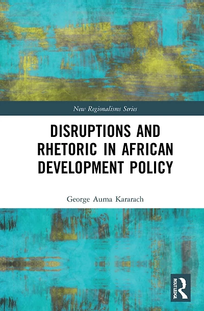 Disruptions and Rhetoric African Development Policy
