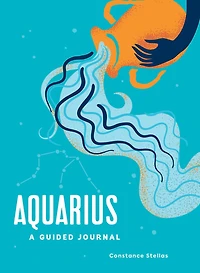 Aquarius: A Guided Journal: A Celestial Guide To Recording Your Cosmic Aquarius Journey