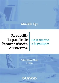 Recueillir la parole de l'enfant témoin ou victime - 3e éd.: De la théorie à la pratique