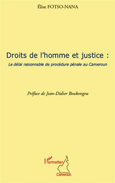 Droits de l'homme et justice: Le délai de procédure pénale au Cameroun
