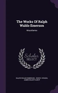 The Works Of Ralph Waldo Emerson: Miscellanies
