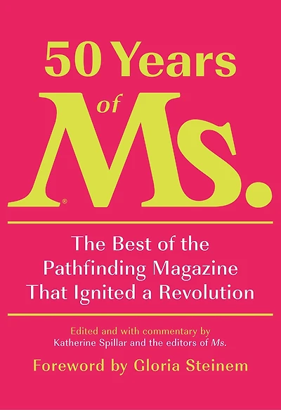 50 Years of Ms.: the Best Pathfinding Magazine That Ignited a Revolution