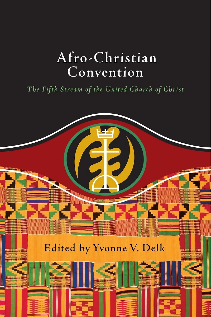 Afro-Christian Convention: The Fifth Stream of the United Church of Christ