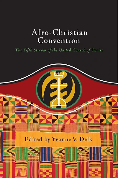 Afro-Christian Convention: The Fifth Stream of the United Church of Christ