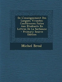 De L'enseignement Des Langues Vivantes: Conférences Faites Aux Étudiants En Lettres La Sorbonne