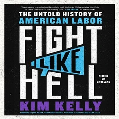 Fight Like Hell: The Untold History Of American Labor