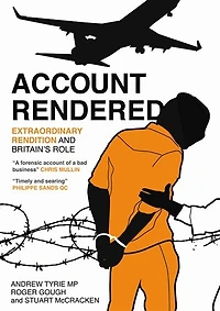 Account Rendered: Extraordinary Renditions and Britain's Role