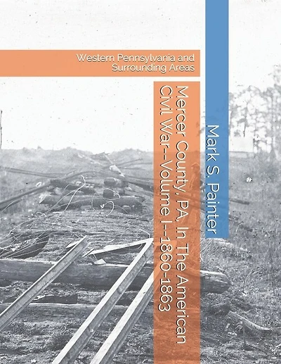 Mercer County, PA, In The American Civil War: Volume I--1860-1863