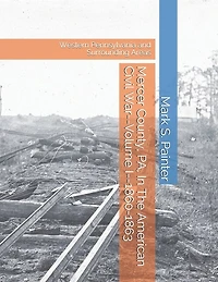 Mercer County, PA, In The American Civil War: Volume I--1860-1863