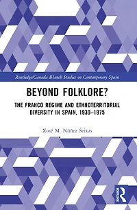 Beyond Folklore?: The Franco Regime and Ethnoterritorial Diversity Spain, 1930-1975
