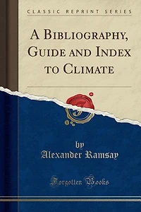 A Bibliography, Guide and Index to Climate (Classic Reprint)