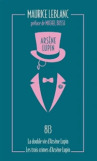 813 ; La double vie d'Arsène Lupin Les trois crimes