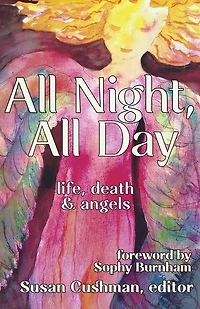 All Night, Day: life, death & angels