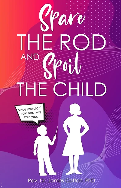 Spare the Rod and Spoil the Child