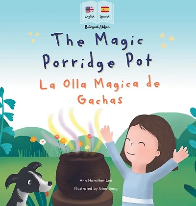 The Magic Porridge Pot - La Olla Mágica de Gachas: Bilingual Spanish & English book for children (Bilingual Spanish - English Fairy Tales)