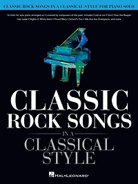 Classic Rock Songs a Classical Style: Piano Solo Songbook