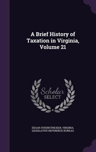 A Brief History of Taxation Virginia, Volume 21