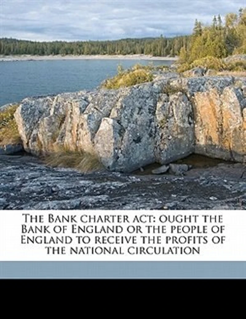 the Bank Charter Act: Ought of England or People to Receive Profits National Circulati